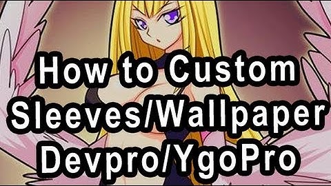 How to Use Custom Sleeves And Backgrounds/Wallpapers On Devpro YGO PRO (Updated)