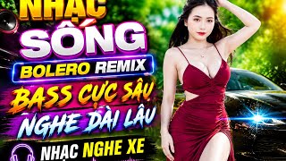 LK Nhạc Sống Disco Bolero Remix SIÊU CĂNG - Nhạc Trữ Tình Remix Nghe Xe - Nhạc Của Dân Xe