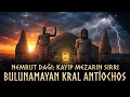 Tarihin En Büyük Gizemlerinden Biri: Nemrut Dağı ve Kayıp Kral