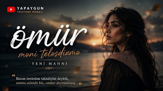 Ömür Məni Tələsdirmə / Axı səndən Doymamışam 💔