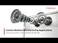 Camera modules manufacturing applications