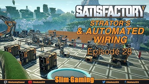 Satisfactory Series 2 / EP28 - Strator and Automated Wiring