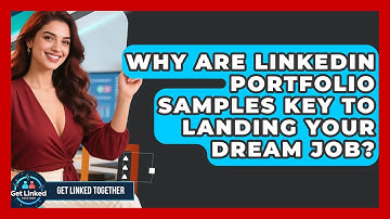 Why Are LinkedIn Portfolio Samples Key To Landing Your Dream Job? - Get Linked Together