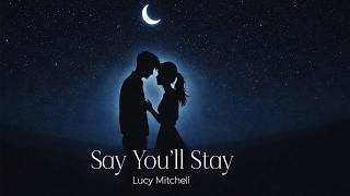 Say You'll Stay | LUCY Mitchell Album2 | POP English songs 🎵 | Spotify 2026 Playlist 🎧