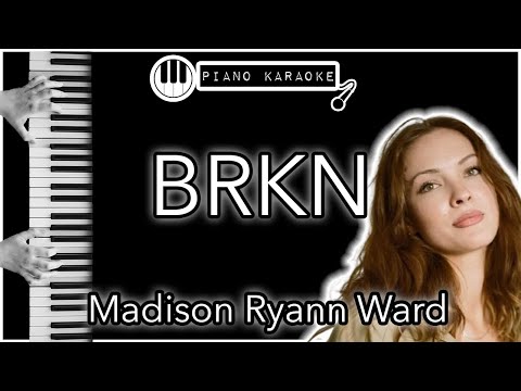 BRKN - Madison Ryann Ward - Piano Karaoke Instrumental
