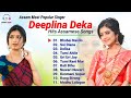 Deeplina Deka Hits Assamese Song || DEEPLINA DEKA ||