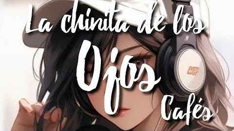 la chinita de los ojos CAFES (Remix)(En letra)