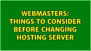 Webmasters: Things to consider before changing hosting server