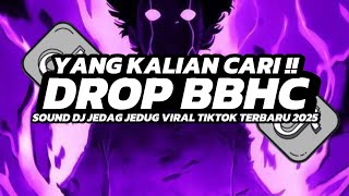 DJ DROP BBHC || SOUND DJ JEDAG JEDUG COCOK BUAT JJ DI KAMAR VIRAL TIKTOK 🎵