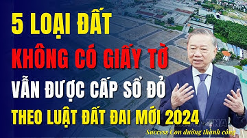 5 loại đất không giấy tờ vẫn được cấp sổ đỏ theo Luật Đất đai 2024