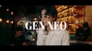 Gen Neo - Blame it On Me (Live Performance VER)