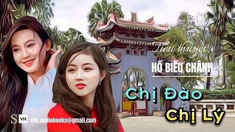 Tiểu thuyết Chị Đào Chị Lý | Hồ Biểu Chánh | Phần 1/2