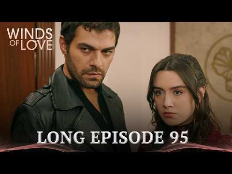 Winds of Love Long Episode 95 | Rüzgarlı Tepe 95. Uzun Bölüm