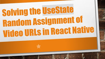 Solving the UseState Random Assignment of Video URLs in React Native