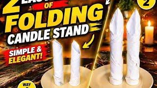 Two Easy Ways To Fold A Candle Stand Napkin Simple & Elegant