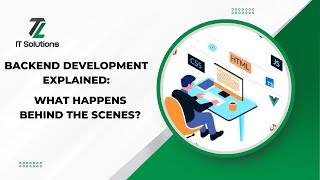 Backend Development Explained: What Happens Behind the Scenes