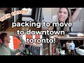 PACK WITH ME TO MOVE! | MOVING TO DOWNTOWN TORONTO