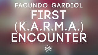 FACUNDO GARDIOL - First (K.A.R.M.A.) Encounter