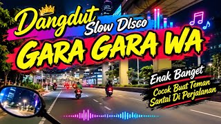 GARA GARA WA 💯Dangdut slow disco enak banget buat teman Santai di perjalanan tanpa iklan