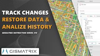 Gismatrix Guide #11: Track Changes, Restore Data & Analyze History