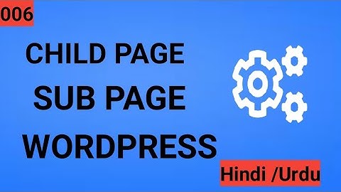 How To Create Child Page / Sub Page In WordPress || WordPress For Beginners [Hindi/Urdu] #6