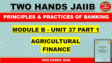 JAIIB PPB I MODULE B UNIT 37 PART 1 I PRINCIPLES AND PRACTICES OF BANKING I TWO HANDS JAIIB I JAIIB