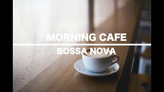 Morning Cafe Bossa Nova Music - リラックスボサノバ - 作業用BGM - 勉強用BGM -MorningRoutine-