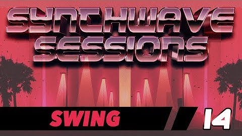Synthwave Sessions 14: Swing