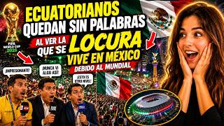 ECUATORIANOS QUEDAN SIN PALABRAS AL VER LA LOCURA QUE SE VIVE EN MÉXICO DEBIDO AL MUNDIAL