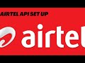 Airtel api how to process and intergrate the airtel api into your system