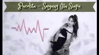 PACOLITA - SAYANG ITU SIAPA #lagubaru #dangdutpop #jawatimuran
