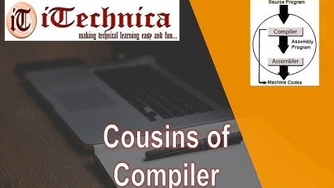 3. Cousins of Compiler- Preprocessor, Assembler,Link/Loader