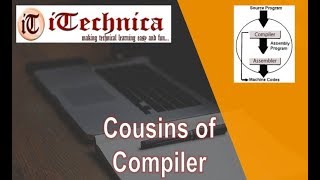 3. Cousins of Compiler- Preprocessor, Assembler,Link/Loader