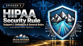 Details HIPAA Security Rule Foundation Episode 3: Subpart C: Definitions and General Rules Update