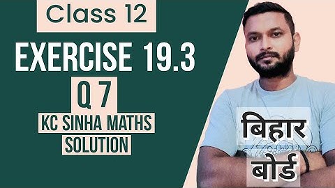 exercise 19.3 question  7 kc sinha maths solution class 12 |bihar board maths