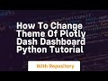 How to change theme of plotly dash dashboard python tutorial