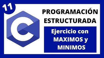 💻 Programación Estructurada en Lenguaje C - #11 - Máximos y Mínimos - Ejercicio práctico