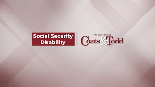 The Law Offices of Coats & Todd Video - Getting Social Security Disability