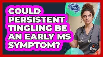 Could Persistent Tingling Be An Early MS Symptom?