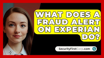 What Does A Fraud Alert On Experian Do? - SecurityFirstCorp.com