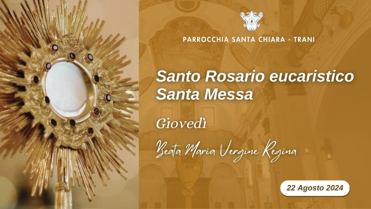 ore 18:30 - S.Rosario Eucaristico e S.Messa - Parrocchia S.Chiara