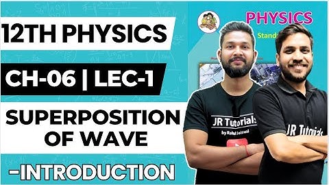 12th Physics | Chapter 6 | Superposition of Wave | Lecture 1 | Introduction | JR College | 