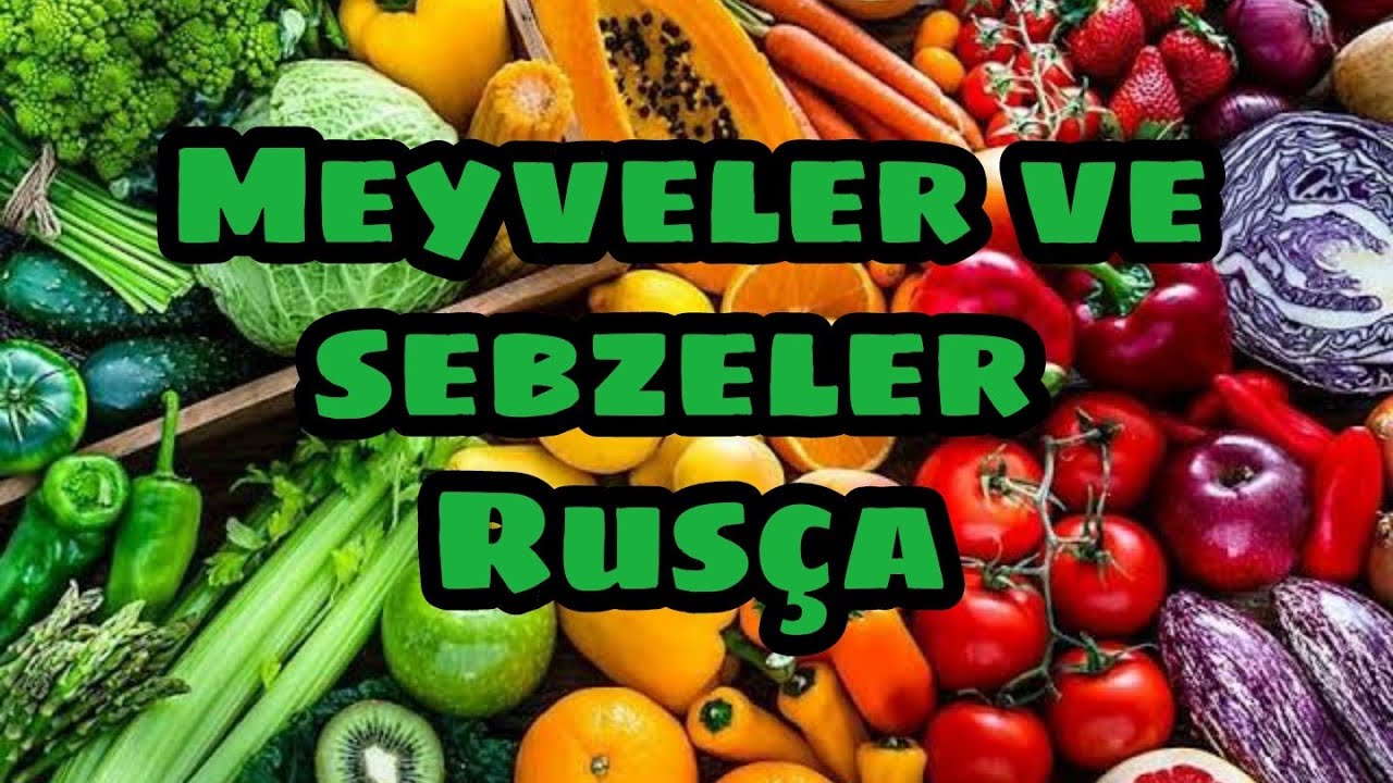 Türkçe Rusça meyveler ve sebzeler