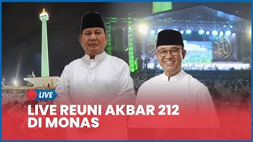 🔴 LIVE Reuni Akbar 212 di Monas Undang Anies Baswedan hingga Prabowo