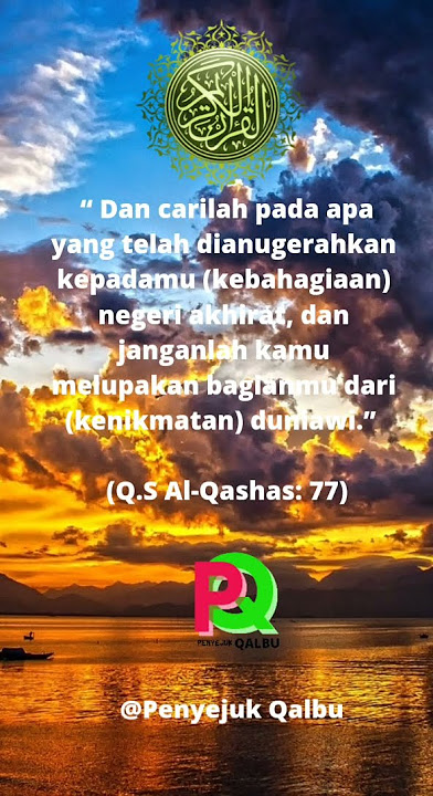 carilah kebahagiaan dunia dan jangan lah lupa kebahagiaan akhirat ~ Penyejuk Qalbu
