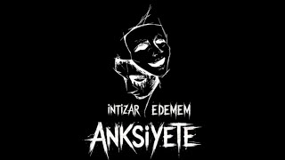 ANKSİYETE - İntizar Edemem ( Official Video)