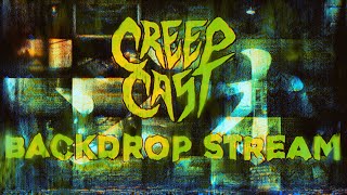 CreepCast Backdrop Stream