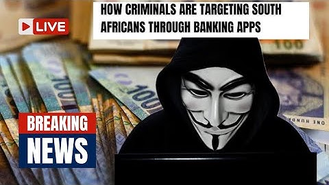 How Criminals Are Targeting South Africans Through Banking Apps