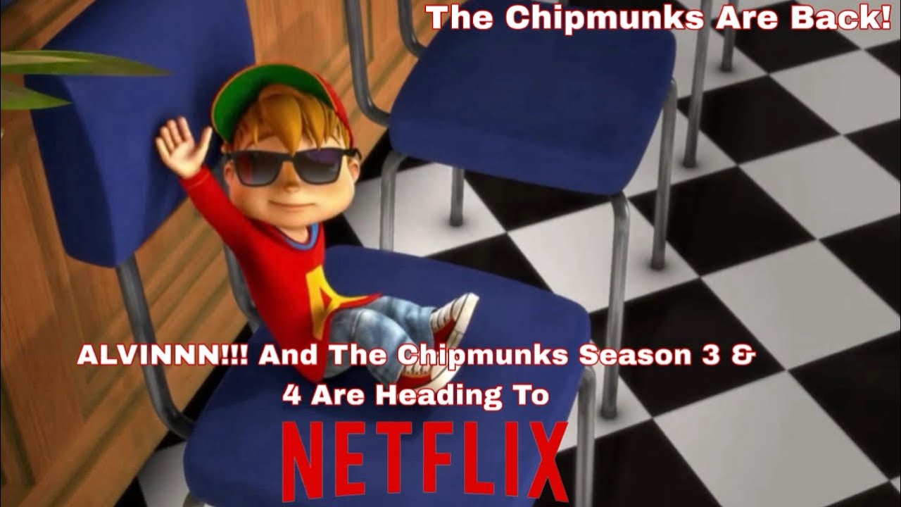 ALVINNN!!! And The Chipmunks Season 3 & 4 Are Heading To Netflix - YouTube