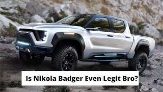 Is Nikola Badger Even Legit Bro?